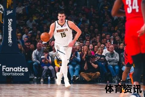 约基奇为何被称约老师：教科书级传球与全能领袖风范